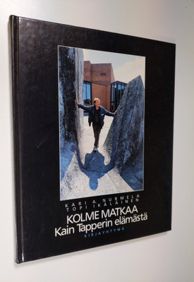 Kari A. Nurmela : Kolme matkaa Kain Tapperin elämästä