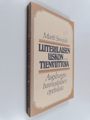 Martti Simojoki : Luterilaisen uskon tienviittoja : Augsb...