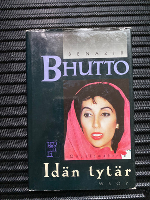 Benazir Bhutto - Idän tytär. Omaelämäkerta