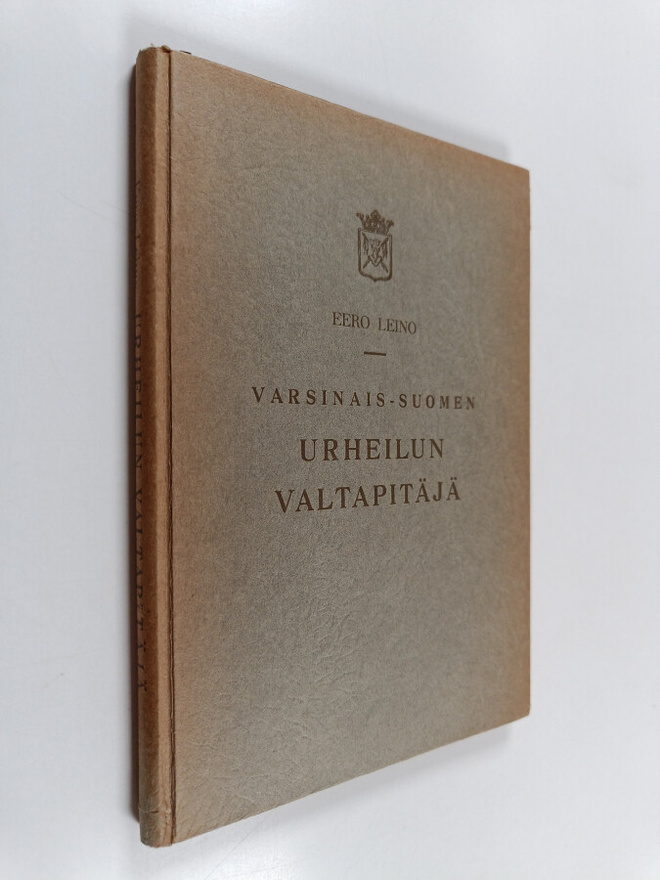 Eero Leino : Varsinais-Suomen urheilun valtapitäjä : Kaar...