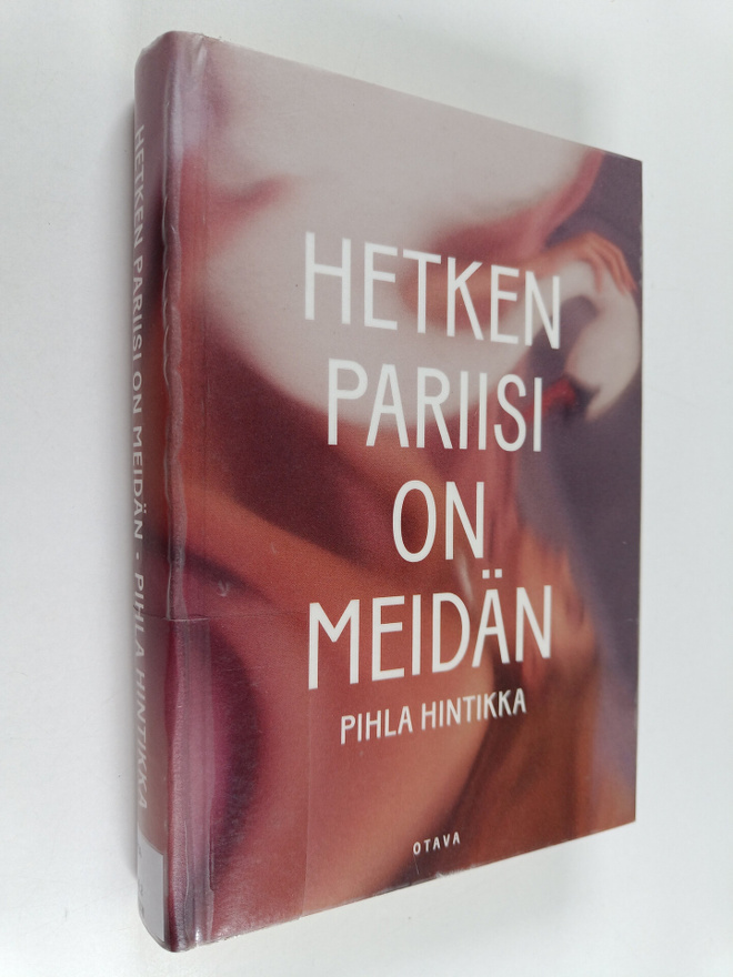 Pihla Hintikka : Hetken Pariisi on meidän
