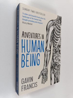 Gavin Francis : Adventures in human being