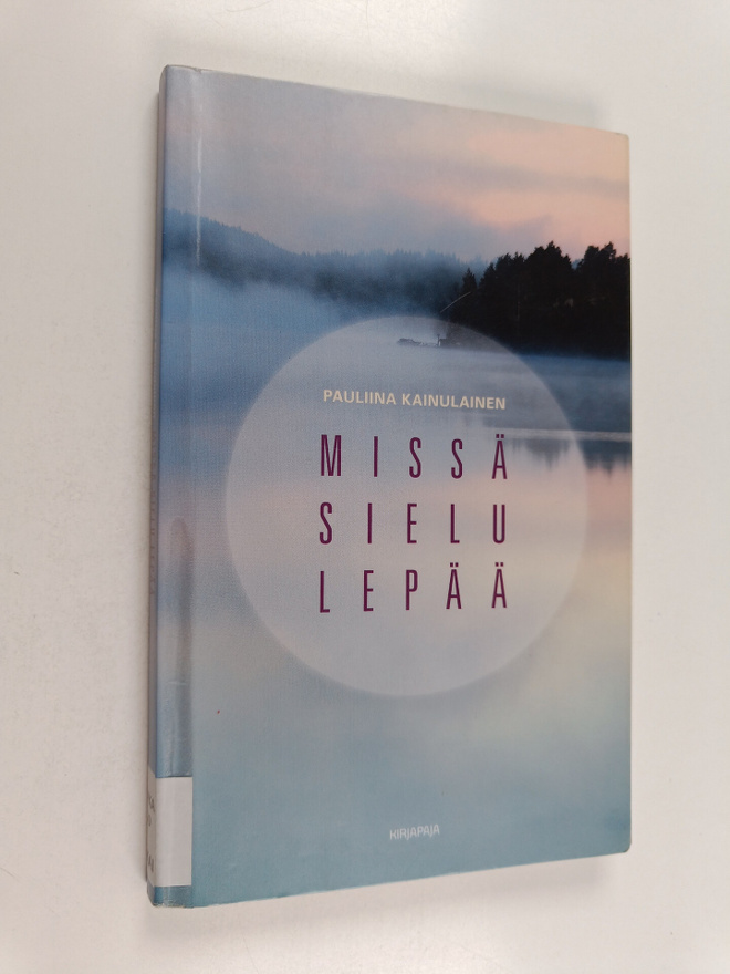 Pauliina Kainulainen : Missä sielu lepää