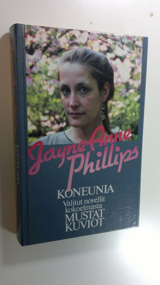 Jayne Anne Phillips : Koneunia ; Valitut novellit kokoelm...