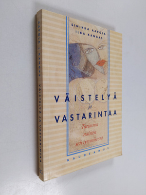 Sinikka Aapola : Väistelyä ja vastarintaa : tarinoita nai...