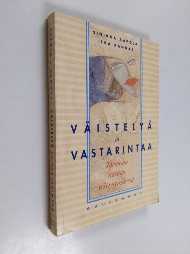 Sinikka Aapola : Väistelyä ja vastarintaa : tarinoita nai...
