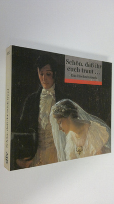 Schön, dass ihr euch traut ... : Das Hochzeitsbuch