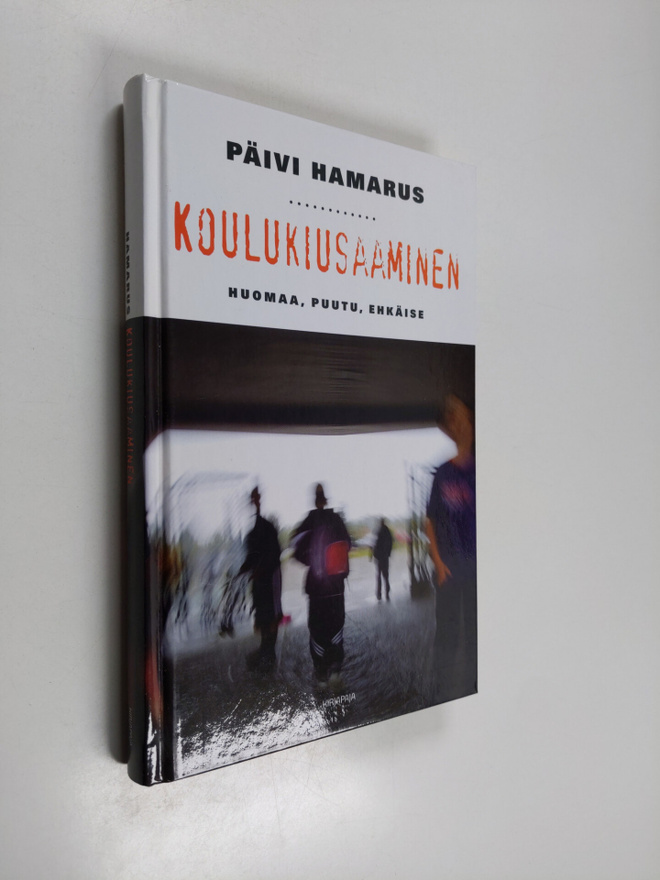 Päivi Hamarus : Koulukiusaaminen : huomaa, puutu, ehkäise