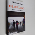 Päivi Hamarus : Koulukiusaaminen : huomaa, puutu, ehkäise - pikkukuva 1