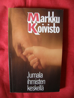 Koivisto, Markku : Jumala ihmisten keskellä