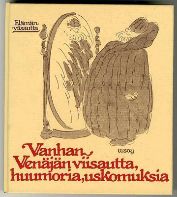 Vanhan Venäjän viisautta, huumoria, uskomuksia (1.p.)
