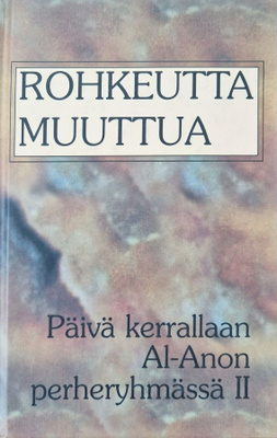 Rohkeutta muuttua - päivä kerrallaan Al-Anon perheryhmässä 2