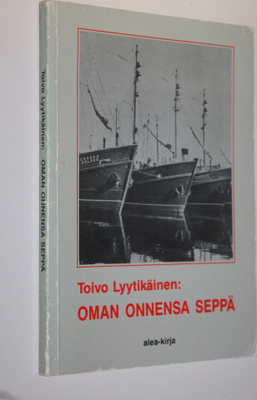 Toivo Lyytikäinen : Oman onnensa seppä (signeerattu) : su...