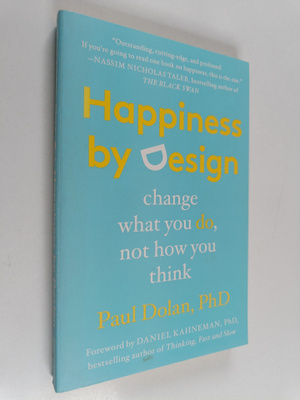 Paul Dolan : Happiness by design : change what you do, no...