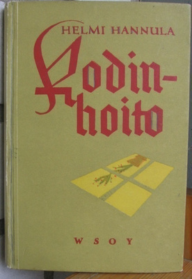 Helmi Hannula: Kodinhoito, Wsoy 1947. 7p. 286 s.