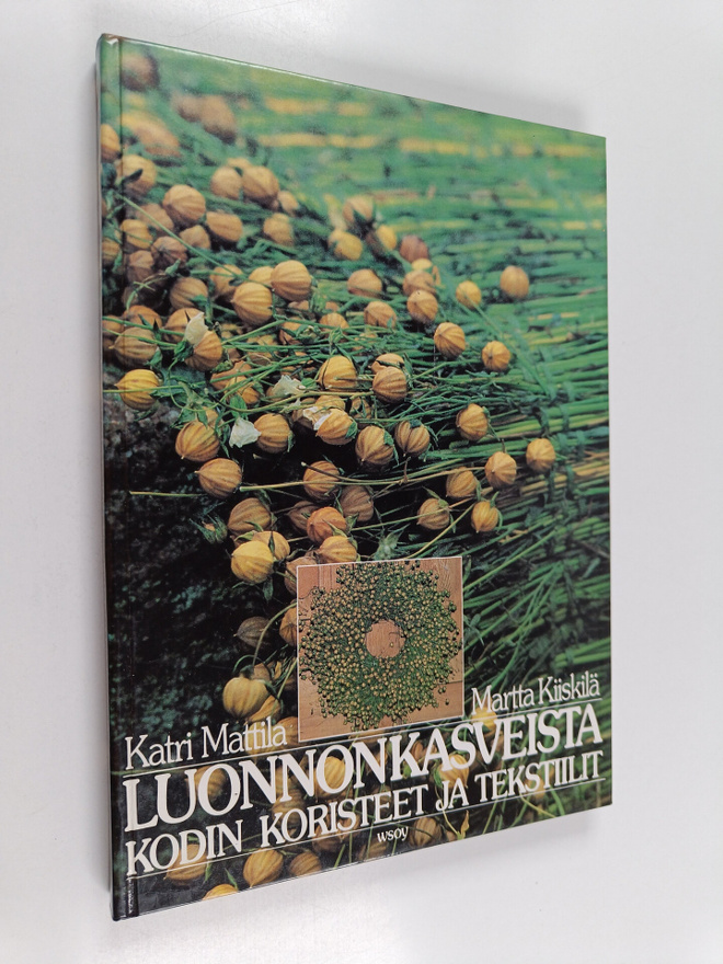 Katri Mattila : Luonnonkasveista kodin koristeet ja tekst...