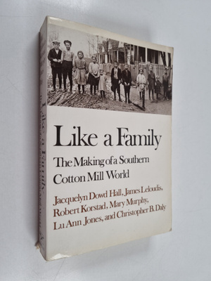 Jacquelyn Dowd Hall : Like a Family : The Making of a Sou...