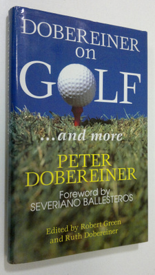 Peter Dobereiner : Dobereiner on Golf - and More