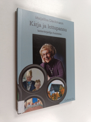 Maijaliisa Dieckmann : Kirja ja lettupannu : lastenkirjai...