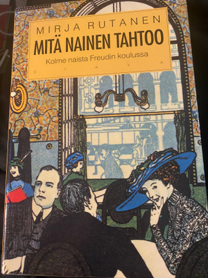 Mitä nainen tahtoo. Kolme naista Freudin koulussa
