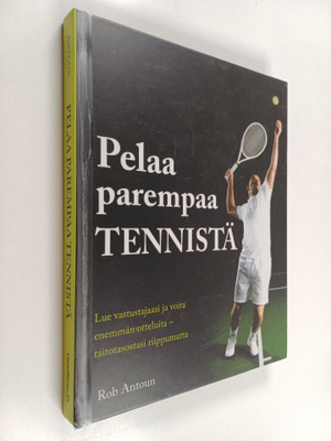 Rob Antoun : Pelaa parempaa tennistä : analyyttisen pelaa...