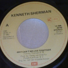 KENNETH SHERMAN :: WHY CAN'T WE LIVE TOGETHER :: VINYYLI  7" - pikkukuva 2