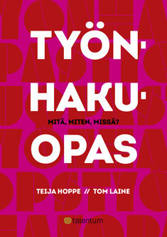 Teija Hoppe : Työnhakuopas - mitä, miten, missä?