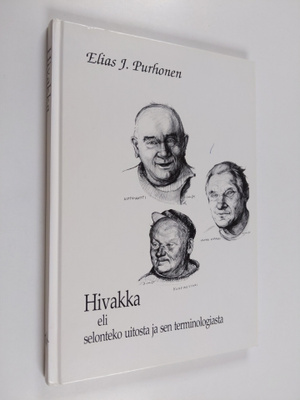 Elias Purhonen : Hivakka eli selonteko uitosta ja sen ter...