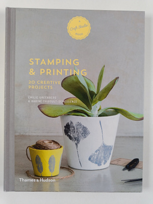 Emilie Greenberg ym. : Stamping and Printing - 20 Creativ...