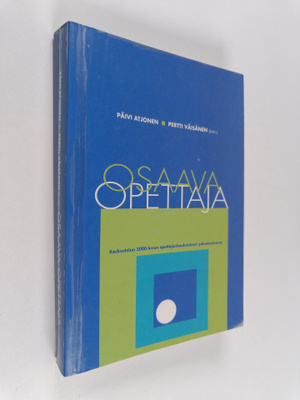 Osaava opettaja : keskustelua 2000-luvun opettajankoulutu...