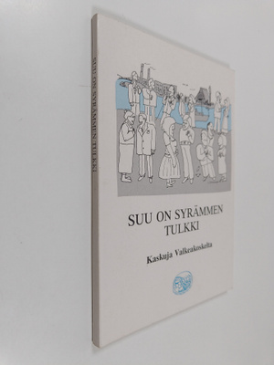 Suu on syrämmen tulkki : kaskuja Valkeakoskelta