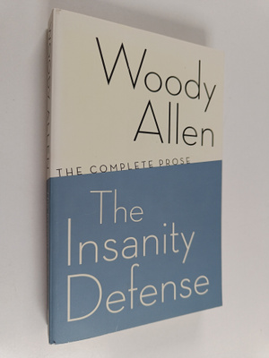 Woody Allen : The Insanity Defense - The Complete Prose
