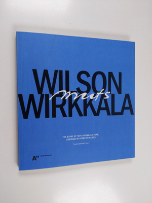 Wilson meets Wirkkala : the story of Tapio Wirkkala Park,...