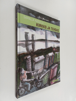 Jussi Waltameri : Samalla kadulla kirkko ja tehdas