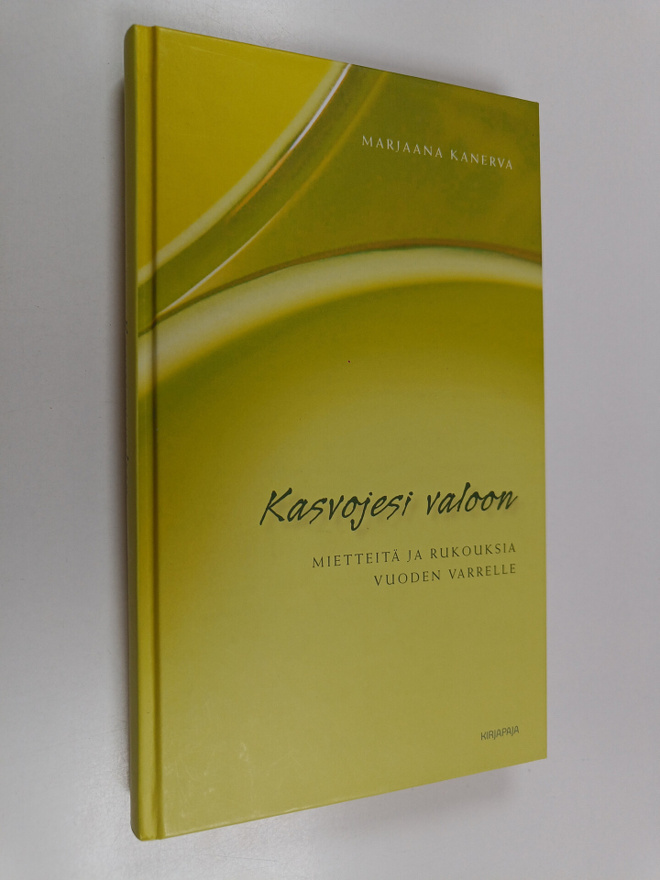 Marjaana Kanerva : Kasvojesi valoon : mietteitä ja rukouk...
