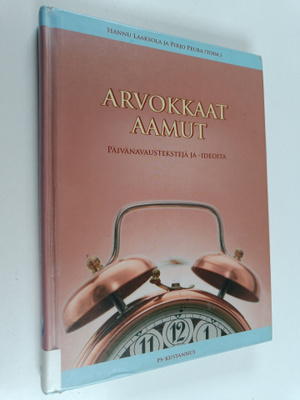 Hannu ym. Laaksola : Arvokkaat aamut : päivänavaustekstej...