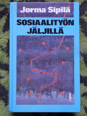 Jorma Sipilä:  SOSIAALITYÖN JÄLJILLÄ