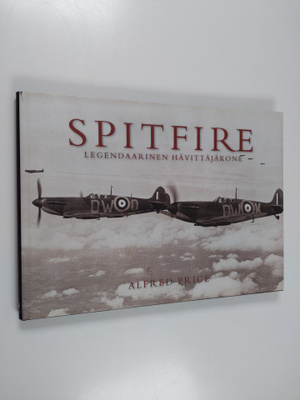 Alfred Price : Spitfire : legendaarinen hävittäjäkone