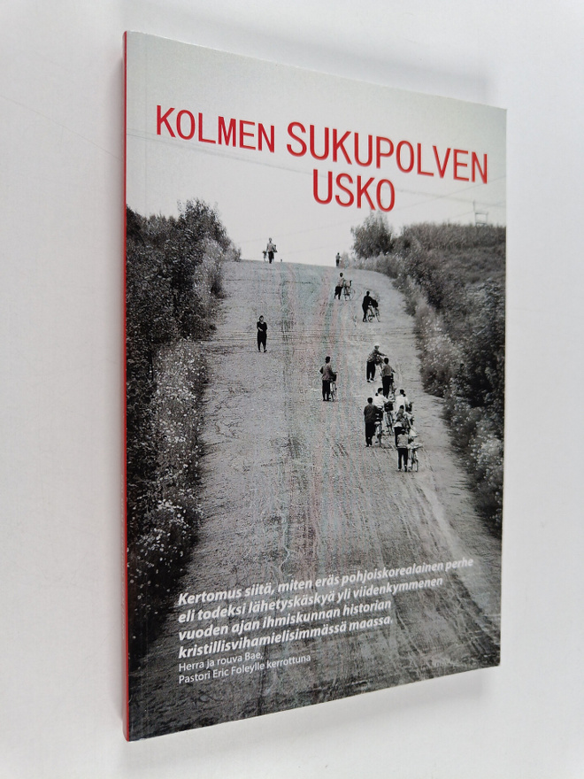 Sua Bae : Kolmen sukupolven usko : kertomus siitä, miten ...
