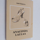 Antti Kanerva : Anaconda laulaa (signeerattu, tekijän omi... - pikkukuva 1