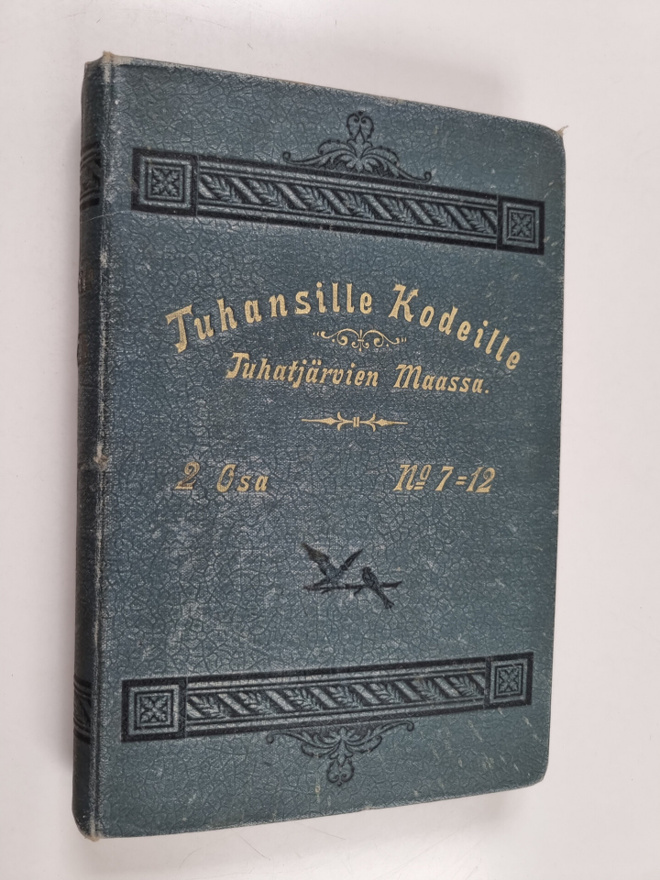 Juhani Aho ym. : Tuhansille kodeille tuhatjärvien maassa ...