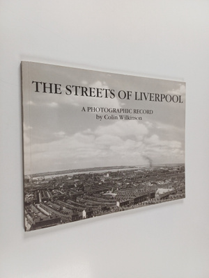 The streets of Liverpool : a photographic record