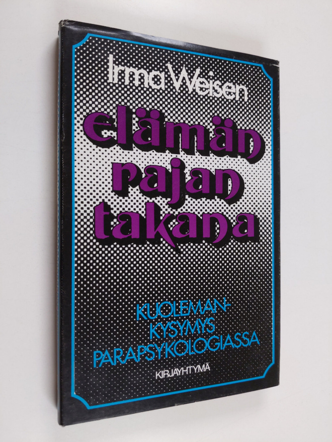 Irma Weisen : Elämän rajan takana : kuolemankysymys parap...