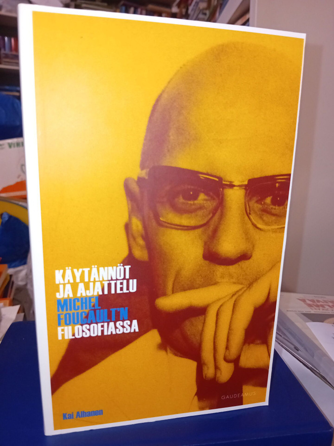 Alhanen  : Käytännöt ja ajattelu Michel Foucaultin filosofia