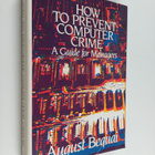 August Bequai : How to prevent computer crime : a guide f... - pikkukuva 1