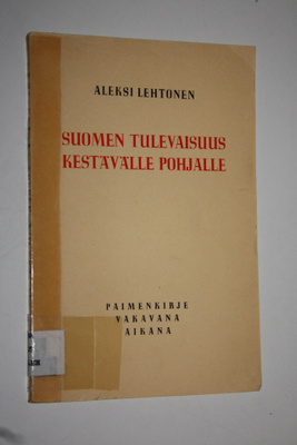 Aleksi Lehtonen : Suomen tulevaisuus kestävälle pohjalle ...