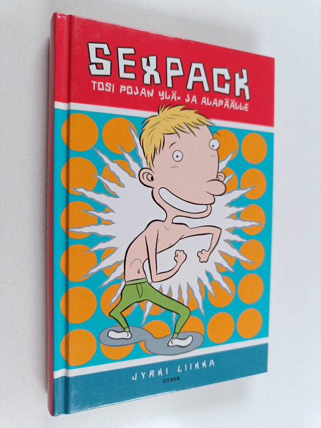 Jyrki Liikka : Sexpack : tosi pojan ylä- ja alapäälle
