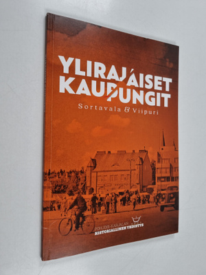 Ylirajaiset kaupungit : Sortavala ja Viipuri
