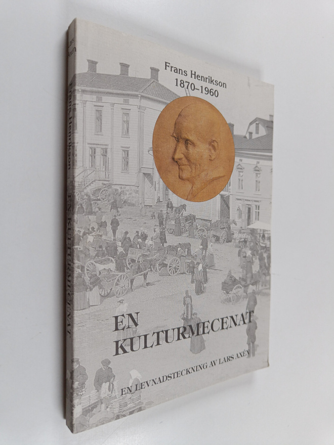 Lars Axen : Frans Oskar Henrikson 1870 - 1960. En kulturm...