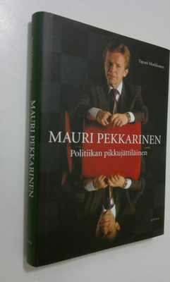 Tapani Markkanen : Mauri Pekkarinen : politiikan pikkujät...